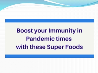 Boost Your Immunity in Pandemic Times with These Super Foods