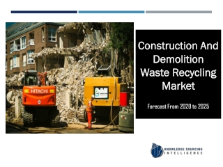 Construction And Demolition Waste Recycling Market