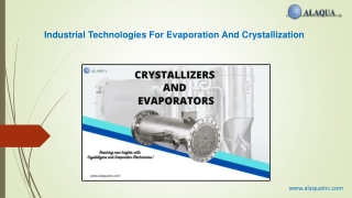 Industrial technologies for evaporation, and crystallization
