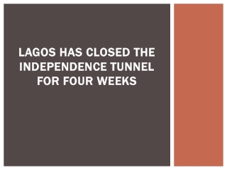 Lagos Has Closed The Independence Tunnel For Four Weeks