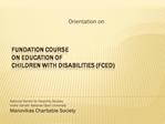 FUNDATION COURSE ON EDUCATION OF CHILDREN WITH DISABILITIES FCED