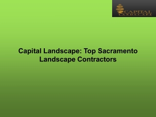 Capital Landscape Top Sacramento Landscape Contractors