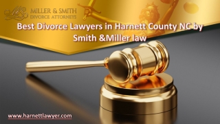 Best Divorce Lawyers in Harnett County NC by Smith &Miller law