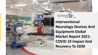 (2021-2030) Interventional Neurology Devices And Equipment Market Size, Share, G