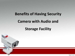 Benefits of Having Security Camera with Audio and Storage Facility