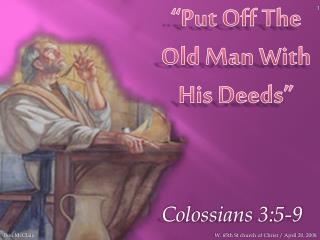 “Put Off The Old Man With His Deeds”