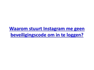 Waarom stuurt Instagram me geen beveiligingscode om in te loggen