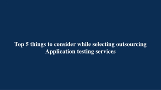 Top 5 things to consider while selecting outsourcing Application testing services