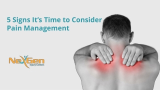 5 Signs It’s Time to Consider Pain Management - NexGenMedicalCenters