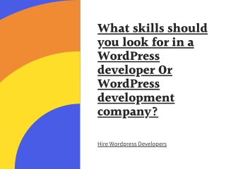 What skills should you look for in a WordPress developer Or WordPress developmen