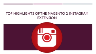 Top Highlights Of The Magento 2 Instagram Extension