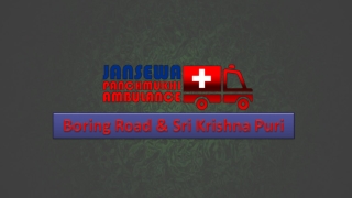 Avail Ambulance from Boring Road and Sri Krishna Puri at Low Budget