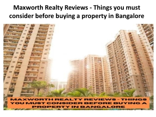 Maxworth Realty Reviews - Things you must consider before buying a property in Bangalore