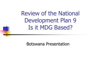 Review of the National Development Plan 9 Is it MDG Based?