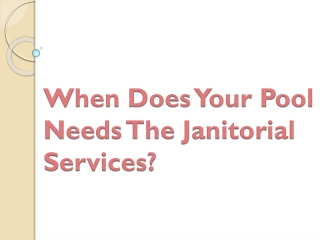 When Does Your Pool Needs The Janitorial Services?