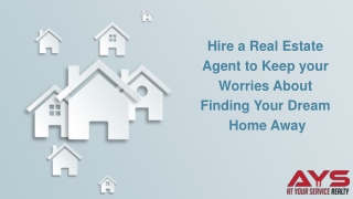 Hire a Real Estate Agent to keep your worries about finding your dream home away