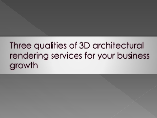 Three qualities of 3D architectural rendering services for your business growth