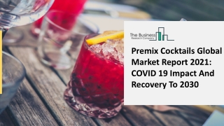 Premix Cocktails Market Trends, Business Statistics and Forecast 2021-2025