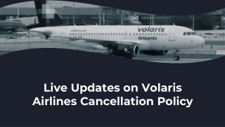 Live Updates on Volaris Airlines Cancellation Policy