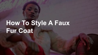 How To Style A Faux Fur Coat