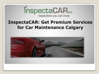 InspectaCAR: Get Premium Services for Car Maintenance Calgary