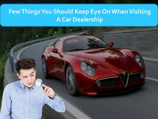 Few Things You Should Keep Eye On When Visiting A Car Dealership