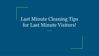 Last Minute Cleaning Tips for Last Minute Visitors!