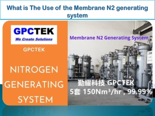 What is The Use of the Membrane N2 generating system