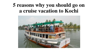 5 reasons why you should go on a cruise vacation to Kochi