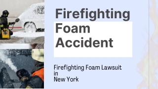 Firefighting Foam Accident and Lawsuit in New York