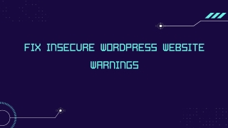 How to fix WordPress Site not secure warnings?