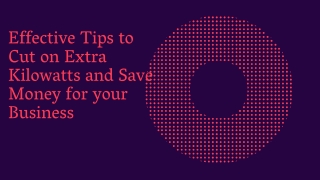 Effective Tips to Cut on Extra Kilowatts and Save Money for your Business