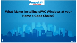 What Makes Installing uPVC Windows at your Home a Good Choice