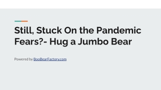 Still, Stuck On the Pandemic Fears_- Hug a Giant Teddy Bear ...