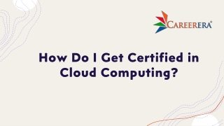 How Do I Get Certified in Cloud Computing?- Careerera