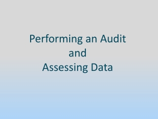 Performing an Audit and Assessing Data