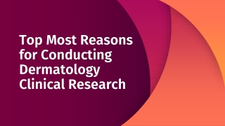 Top Most Reasons for Conducting Dermatology Clinical Research