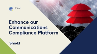 Enhance our Communications Compliance Platform - Shield