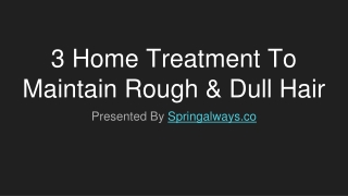 3 Home Treatment To Maintain Rough & Dull Hair