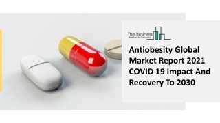 Antiobesity Global Market Report 2021 COVID 19 Impact And Recovery To 2030