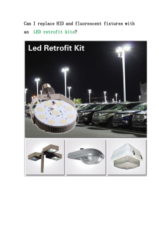 Can I replace HID and fluorescent fixtures with an LED retrofit kits