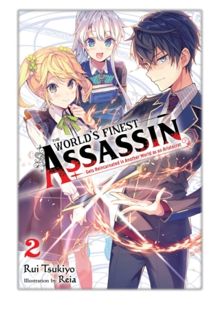 The World's Finest Assassin Gets Reincarnated in Another World as an Aristocrat, Vol. 2 (light novel)