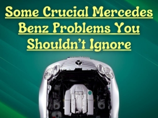 Some Crucial Mercedes Benz Problems You Shouldn’t Ignore