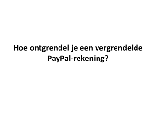 Hoe ontgrendel je een vergrendelde PayPal-rekening?