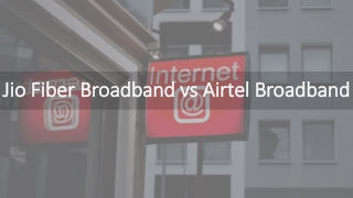 Jio Fiber Broadband vs Airtel Broadband