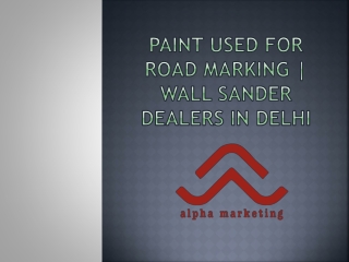 Paint Used For Road Marking | Wall Sander Dealers In Delhi