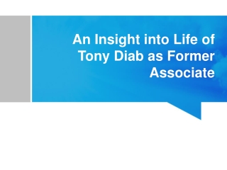 An Insight into Life of Tony Diab as Former Associate