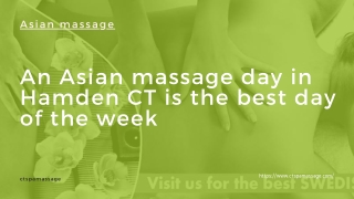 An Asian massage day in Hamden CT is the best day of the week