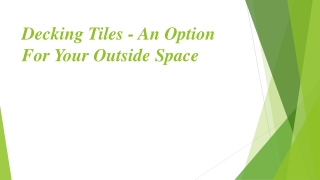 Decking Tiles - An Option For Your Outside