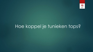 Hoe koppel je tunieken tops?